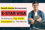 K-STAR Visa South Korea: Attracts Global STEM Professionals | Apply now!