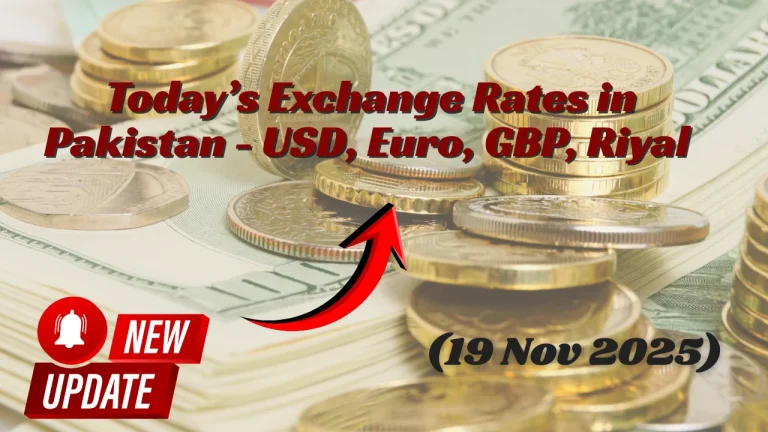 Today’s Exchange Rates in Pakistan - USD, Euro, GBP, Riyal (19 Nov 2025)