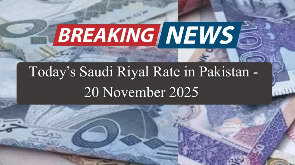 Today’s Saudi Riyal Rate in Pakistan - 20 November 2025 