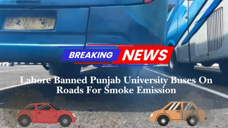 Lahore Banned Punjab University Buses On Roads For Smoke Emission