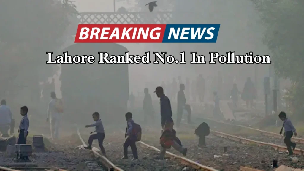 Lahore Becomes Most Polluted City as AQI Hits Hazardous Levels