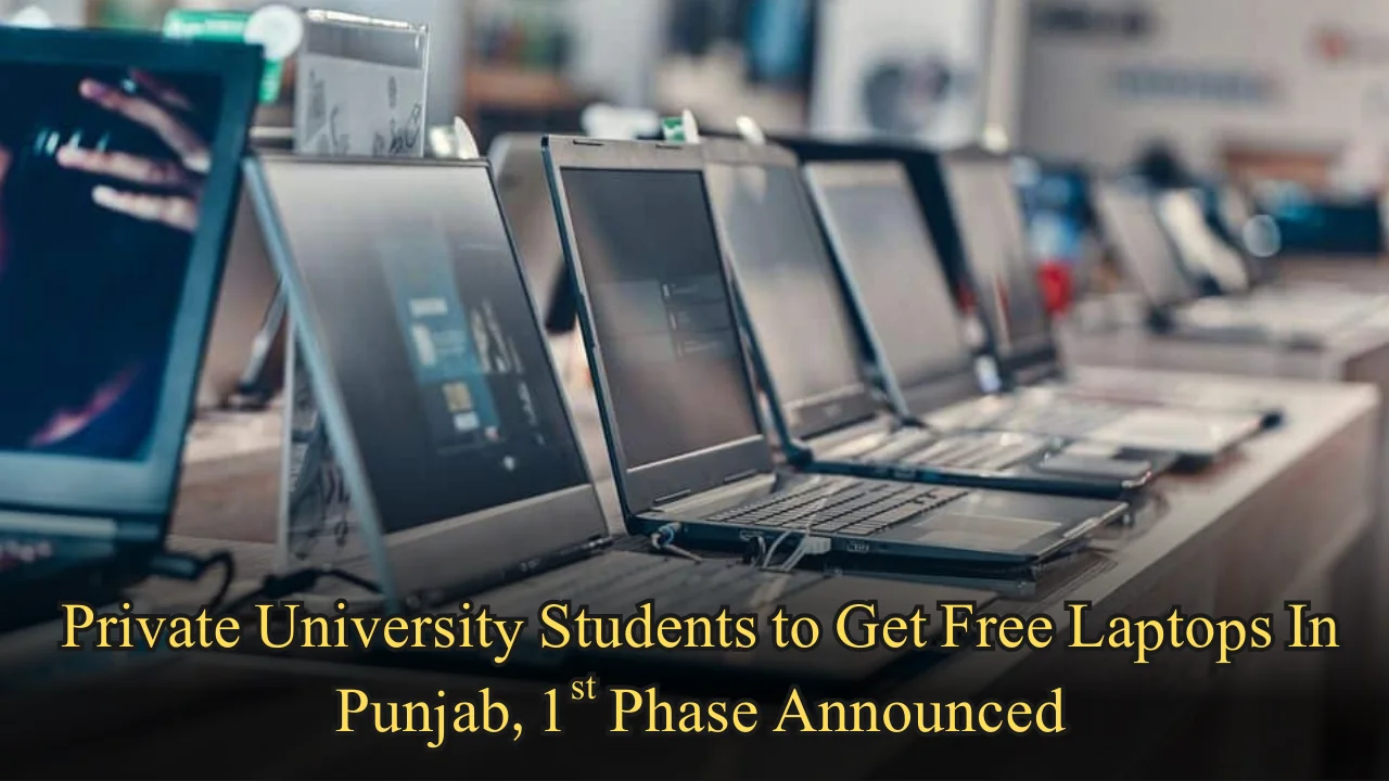 Private University Students to Get Free Laptops In Punjab, First Phase Announced