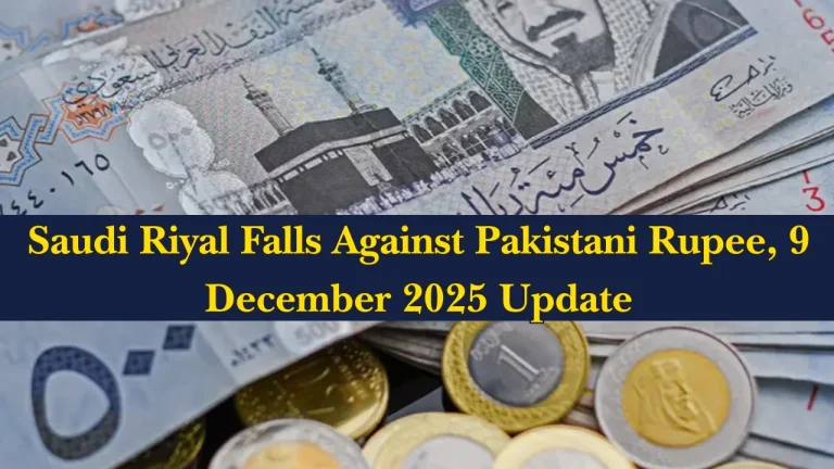 Saudi Riyal Falls Against Pakistani Rupee, 9 December 2025 Update