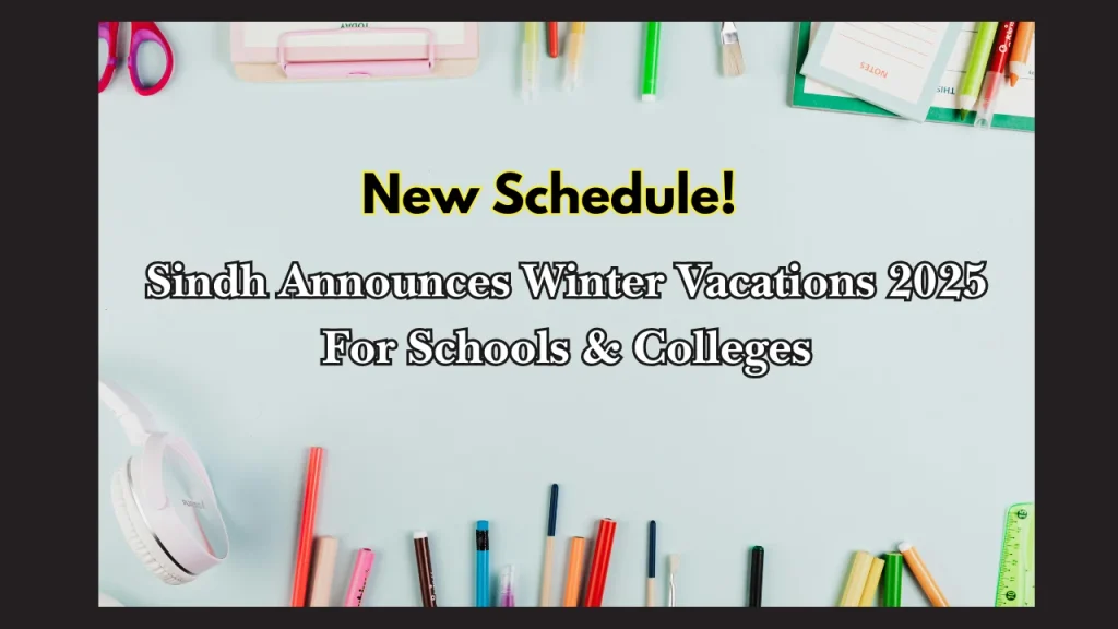Sindh Announces Winter Vacations 2025 For Schools & Colleges
