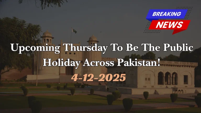 Upcoming Thursday To Be The Public Holiday Across Pakistan!